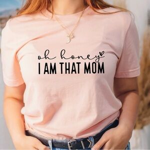 Pink Graphic Tee - 'Oh Honey I Am That Mom'